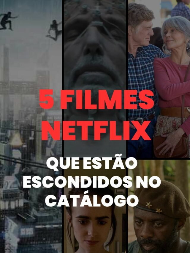 5 filmes Netflix para assistir hoje!